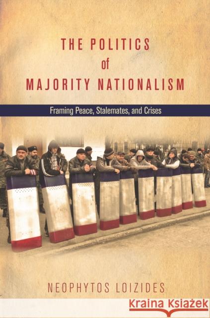 The Politics of Majority Nationalism: Framing Peace, Stalemates, and Crises Neophytos Loizides 9780804794084 Stanford University Press - książka