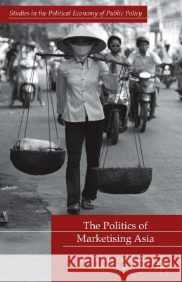 The Politics of Marketising Asia Toby Carroll Darryl S. L. Jarvis 9781137001665 Palgrave MacMillan - książka