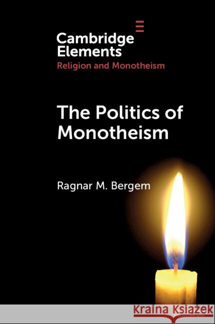 The Politics of Monotheism Ragnar M. (MF Norwegian School of Theology, Religion and Society) Bergem 9781009349284 Cambridge University Press - książka