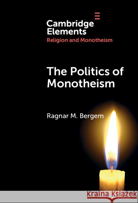 The Politics of Monotheism Ragnar M. (MF Norwegian School of Theology, Religion and Society) Bergem 9781009509749 Cambridge University Press - książka