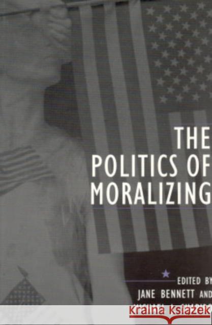 The Politics of Moralizing Jane Bennett Michael J. Shapiro 9780415934787 Routledge - książka
