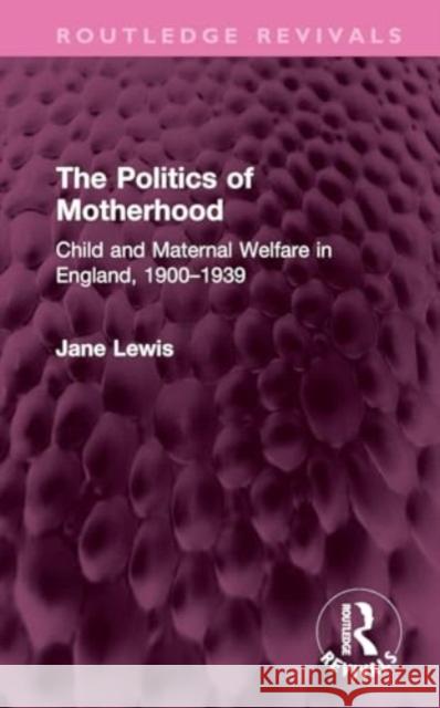 The Politics of Motherhood Jane Lewis 9781032750729 Taylor & Francis Ltd - książka