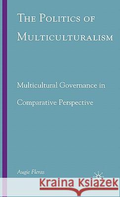 The Politics of Multiculturalism: Multicultural Governance in Comparative Perspective Fleras, A. 9780230604544 Palgrave MacMillan - książka