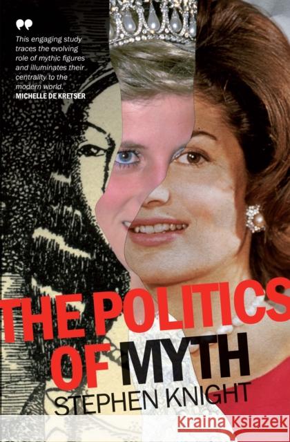 The Politics of Myth Stephen Knight 9780522868432 Eurospan (JL) - książka