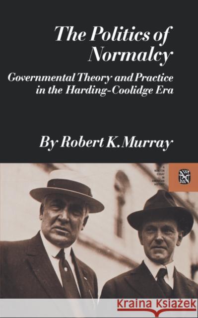 The Politics of Normalcy K. Murray Robert 9780393094220 W W NORTON & CO LTD - książka