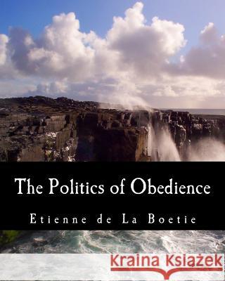 The Politics of Obedience (Large Print Edition): The Discourse of Voluntary Servitude Rothbard, Murray N. 9781479293612 Createspace - książka