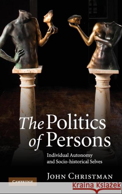 The Politics of Persons Christman, John 9780521760560 Cambridge University Press - książka