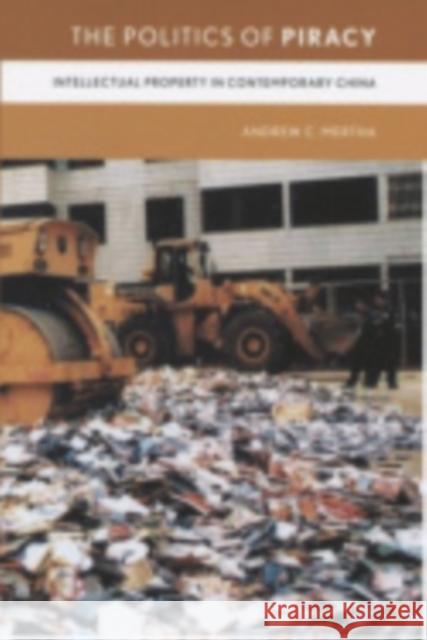 The Politics of Piracy: Intellectual Property in Contemporary China Mertha, Andrew C. 9780801443640 CORNELL UNIVERSITY PRESS - książka