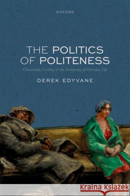 The Politics of Politeness Derek (Professor of Political Theory, Professor of Political Theory, University of Leeds) Edyvane 9780198904762 Oxford University Press - książka