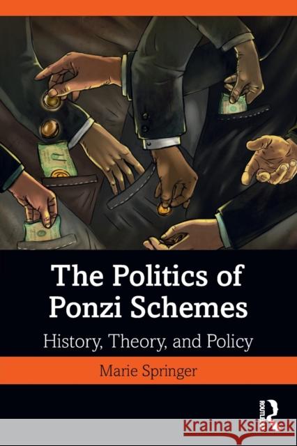 The Politics of Ponzi Schemes: History, Theory and Policy Springer, Marie 9781138616066 TAYLOR & FRANCIS - książka