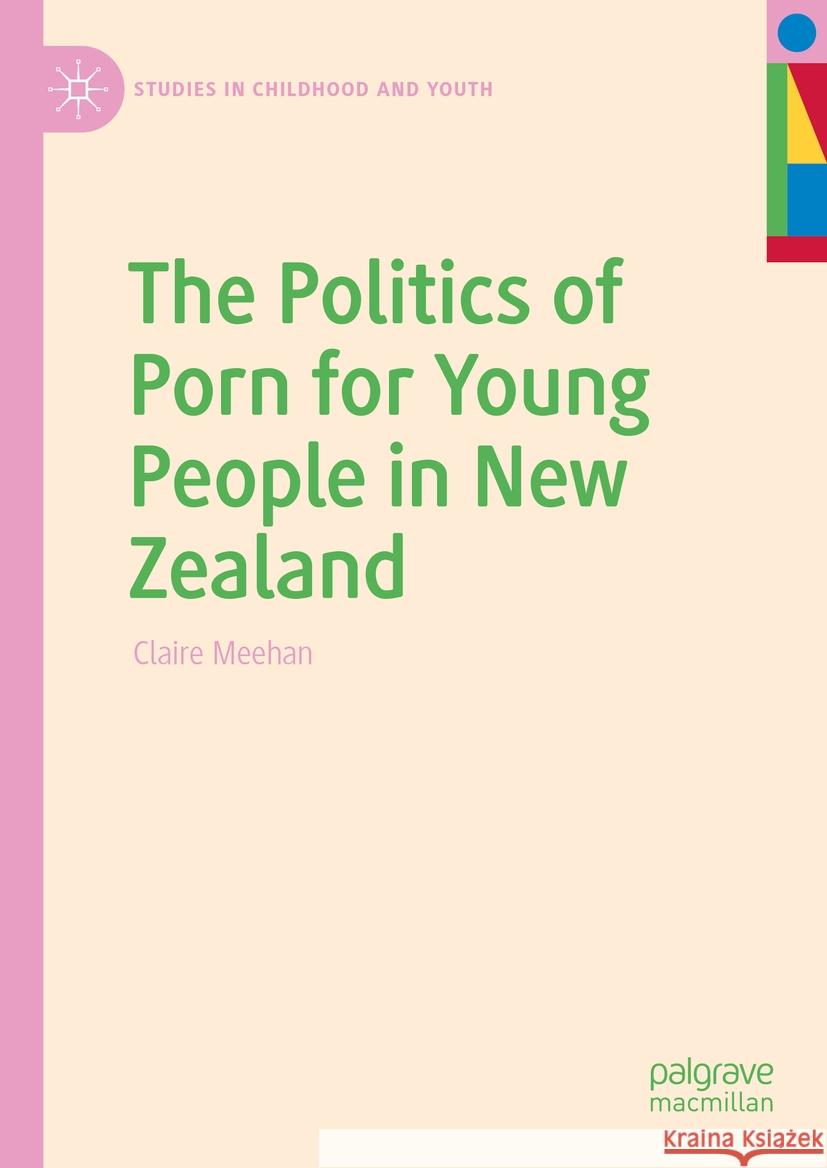 The Politics of Porn for Young People in New Zealand Claire Meehan 9783031463266 Palgrave MacMillan - książka