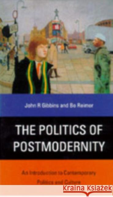 The Politics of Postmodernity: An Introduction to Contemporary Politics and Culture Gibbins, John R. 9780761952220 SAGE PUBLICATIONS LTD - książka