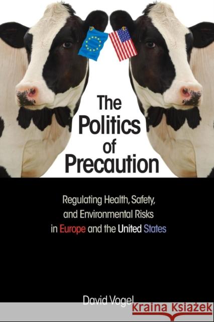 The Politics of Precaution: Regulating Health, Safety, and Environmental Risks in Europe and the United States Vogel, David 9780691163369 John Wiley & Sons - książka