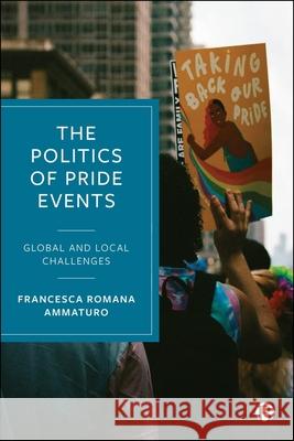 The Politics of Pride Events: Global and Local Challenges Francesca Romana Ammaturo 9781529238624 Bristol University Press - książka
