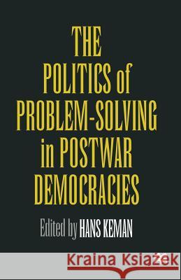 The Politics of Problem-Solving in Postwar Democracies Hans Keman 9781349252251 Palgrave MacMillan - książka