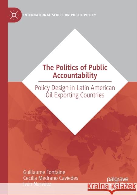 The Politics of Public Accountability: Policy Design in Latin American Oil Exporting Countries Guillaume Fontaine Cecilia Medran Iv 9783030289973 Palgrave MacMillan - książka