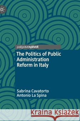 The Politics of Public Administration Reform in Italy Sabrina Cavatorto Antonio L 9783030322878 Palgrave MacMillan - książka