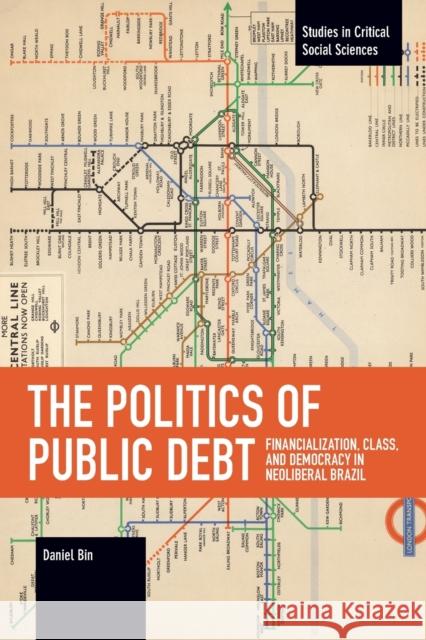 The Politics of Public Debt: Financialization, Class, and Democracy in Neoliberal Brazil  9781642593617 Haymarket Books - książka