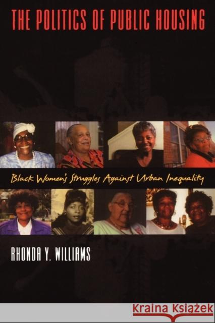 The Politics of Public Housing: Black Women's Struggles Against Urban Inequality Williams, Rhonda Y. 9780195306514 Oxford University Press, USA - książka