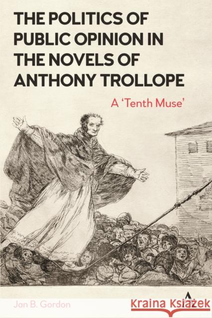 The Politics of Public Opinion in the Novels of Anthony Trollope: A 'Tenth Muse' Gordon, Jan 9781839986932 Anthem Press - książka