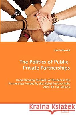 The Politics of Public-Private Partnerships Ravi Mallipeddi 9783639070385 VDM VERLAG DR. MULLER AKTIENGESELLSCHAFT & CO - książka