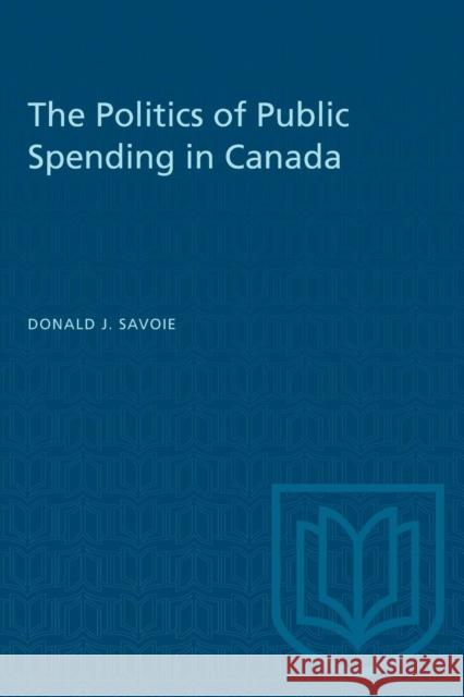 The Politics of Public Spending in Canada  9780802067555 University of Toronto Press - książka