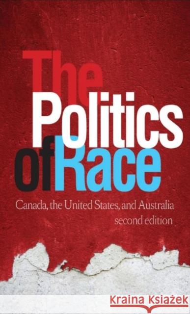 The Politics of Race: Canada, the United States, and Australia Vickers, Jill 9781442642423 University of Toronto Press - książka