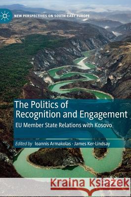 The Politics of Recognition and Engagement: Eu Member State Relations with Kosovo Armakolas, Ioannis 9783030179441 Palgrave MacMillan - książka