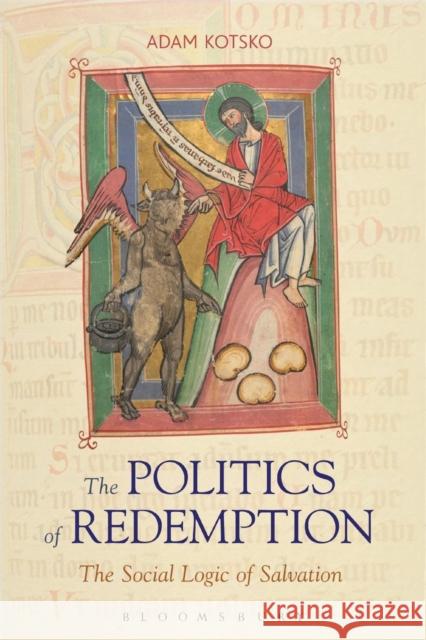 The Politics of Redemption: The Social Logic of Salvation Kotsko, Adam 9780567185662  - książka