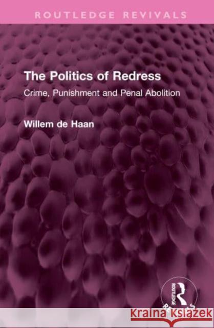 The Politics of Redress: Crime, Punishment and Penal Abolition De Haan, Willem 9781032407395 Taylor & Francis Ltd - książka