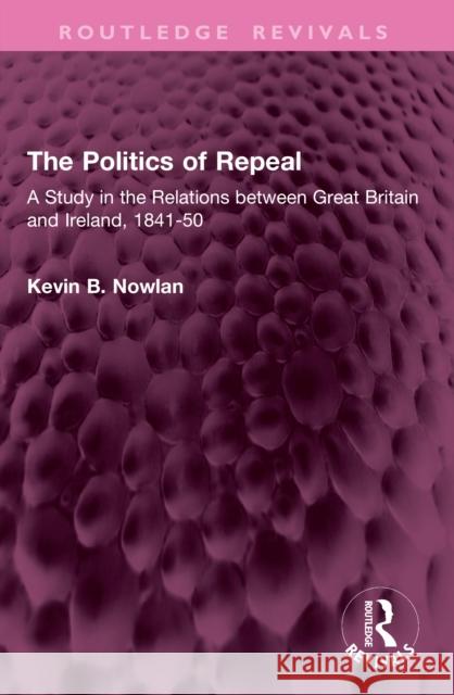 The Politics of Repeal Kevin B. Nowlan 9781032642437 Taylor & Francis Ltd - książka