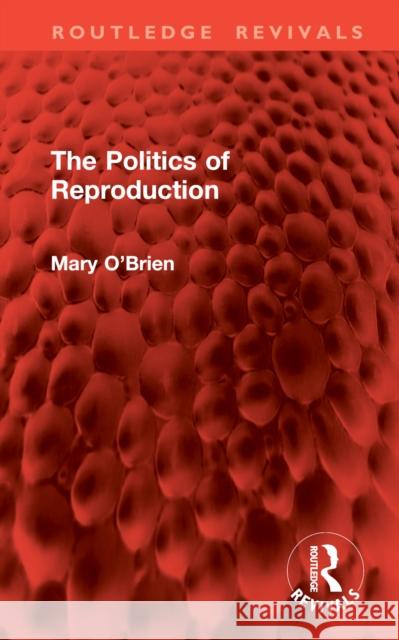 The Politics of Reproduction Mary O'Brien 9781032931470 Routledge - książka