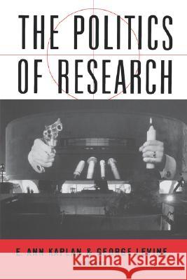 The Politics of Research E. Ann Kaplan George Levine 9780813524191 Rutgers University Press - książka