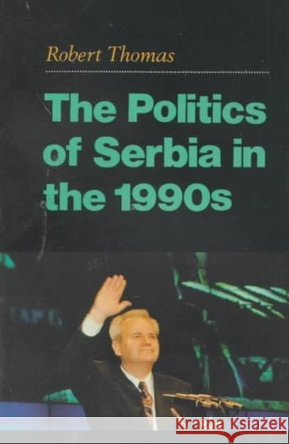 The Politics of Serbia in the 1990s Robert Thomas 9780231113816  - książka