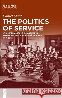 The Politics of Service Maul, Daniel 9783110675672 Walter de Gruyter - książka