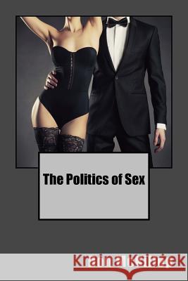 The Politics of Sex MR Don McKillop 9781514729915 Createspace Independent Publishing Platform - książka