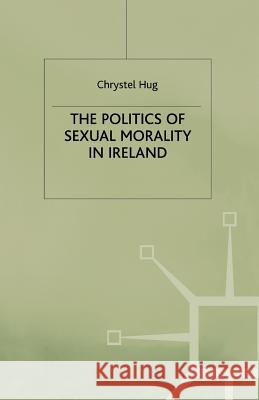 The Politics of Sexual Morality in Ireland Jo Campling C. Hug 9780333662175 MacMillan - książka