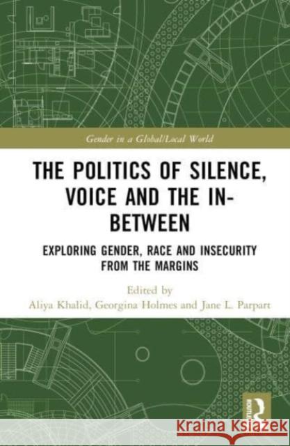 The Politics of Silence, Voice and the In-Between  9781032394831 Taylor & Francis Ltd - książka