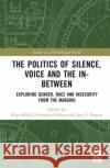 The Politics of Silence, Voice and the In-Between  9781032394831 Taylor & Francis Ltd