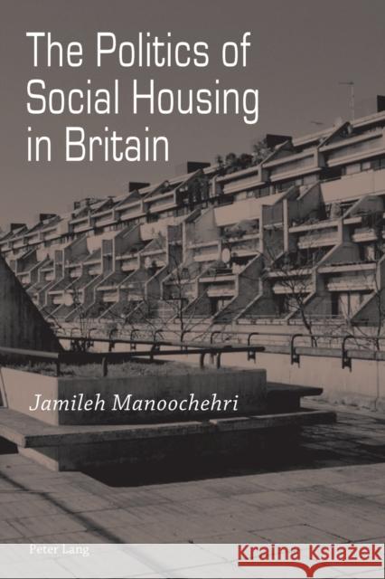 The Politics of Social Housing in Britain Jamileh Manoochehri 9783034307192 Peter Lang AG - książka