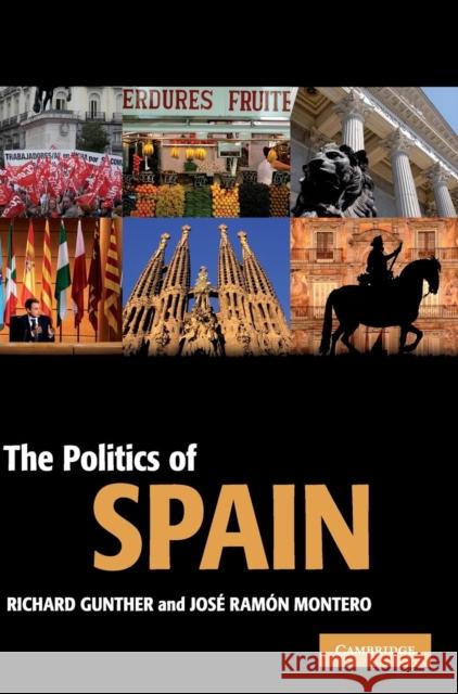 The Politics of Spain Richard Gunther Jose Ramon Montero 9780521843331 CAMBRIDGE UNIVERSITY PRESS - książka