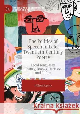 The Politics of Speech in Later Twentieth-Century Poetry William Fogarty 9783031078910 Springer International Publishing - książka