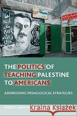 The Politics of Teaching Palestine to Americans: Addressing Pedagogical Strategies Knopf-Newman, M. 9780230116887 Palgrave MacMillan - książka