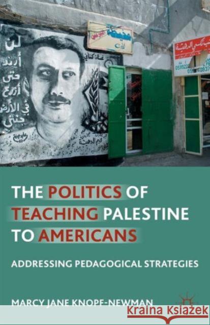 The Politics of Teaching Palestine to Americans: Addressing Pedagogical Strategies Knopf-Newman, M. 9781137387363 PALGRAVE MACMILLAN - książka