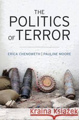 The Politics of Terror Erica Chenoweth Pauline L. Moore 9780199795666 Oxford University Press, USA - książka