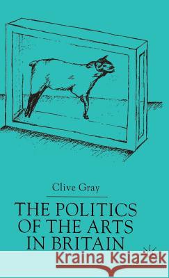 The Politics of the Art in Britain Clive Gray 9780333734131  - książka