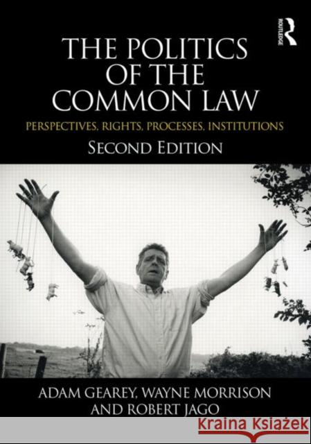 The Politics of the Common Law: Perspectives, Rights, Processes, Institutions Gearey, Adam 9780415662369  - książka