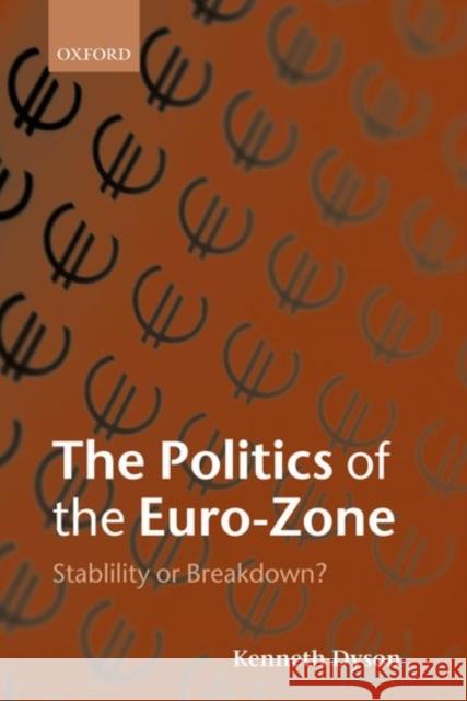 The Politics of the Euro-Zone: Stability or Breakdown? Dyson, Kenneth 9780199241644 Oxford University Press - książka