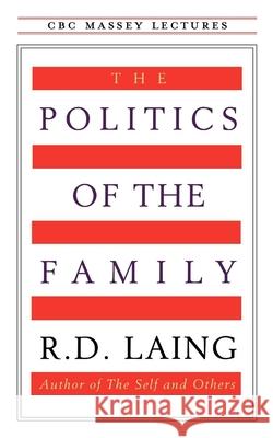 The Politics of the Family R. D. Laing 9780887845468 House of Anansi Press - książka