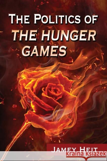 The Politics of the Hunger Games Jamey Heit 9780786496587 McFarland & Company - książka